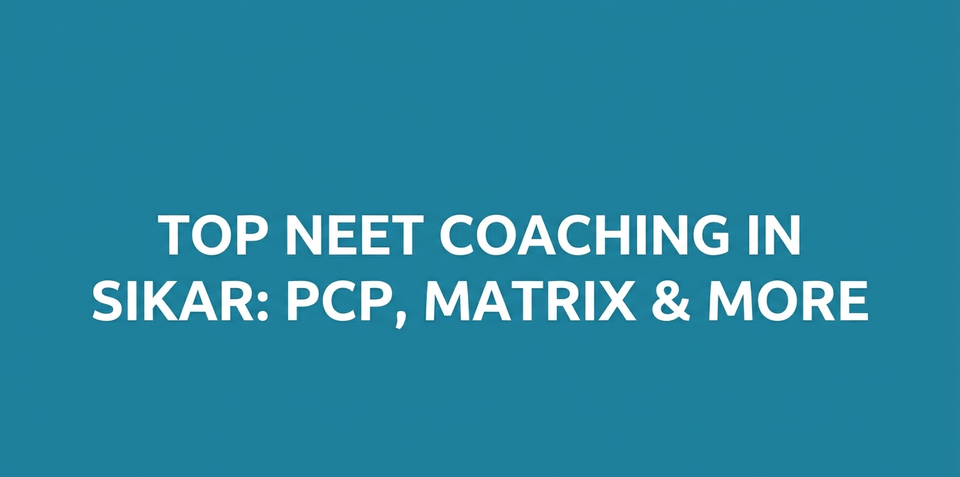 Which are the 5 best NEET Coaching in Sikar and why? List of Top 5